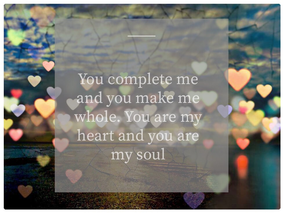 Love Notes - You Complete Me And You Make Me Whole Coz You Are My Heart And You Are My Soul