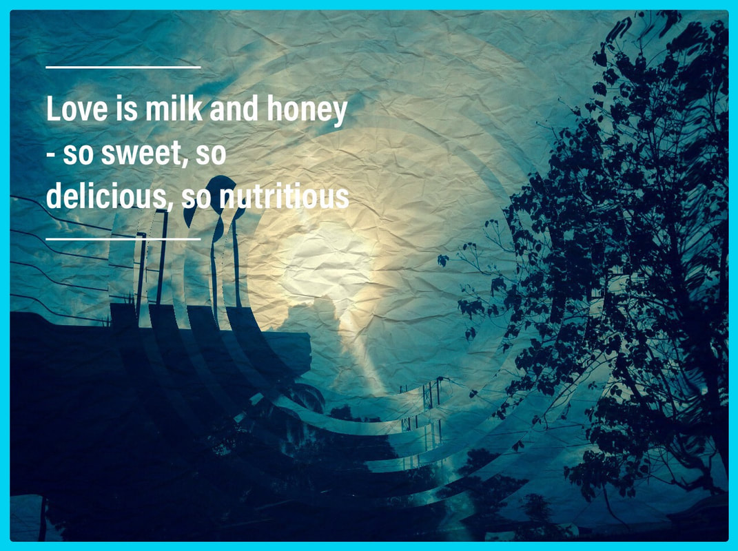 Love As We Know - Love Is Milk And Honey, Love Is So Sweet And So Delicious And So Nutritious