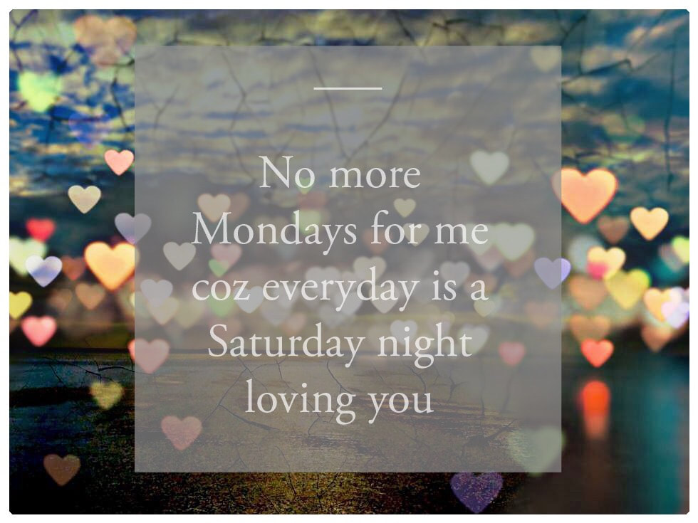 Love Notes - No More Mondays For Me Coz Everyday Is A Saturday Night Loving You