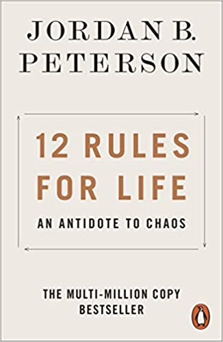 12 Rules for Life: An Antidote to Chaos by Jordan B. Peterson 