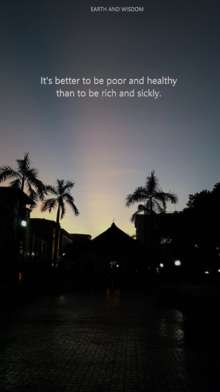 It's better to be poor and healthy than to be rich and sickly.