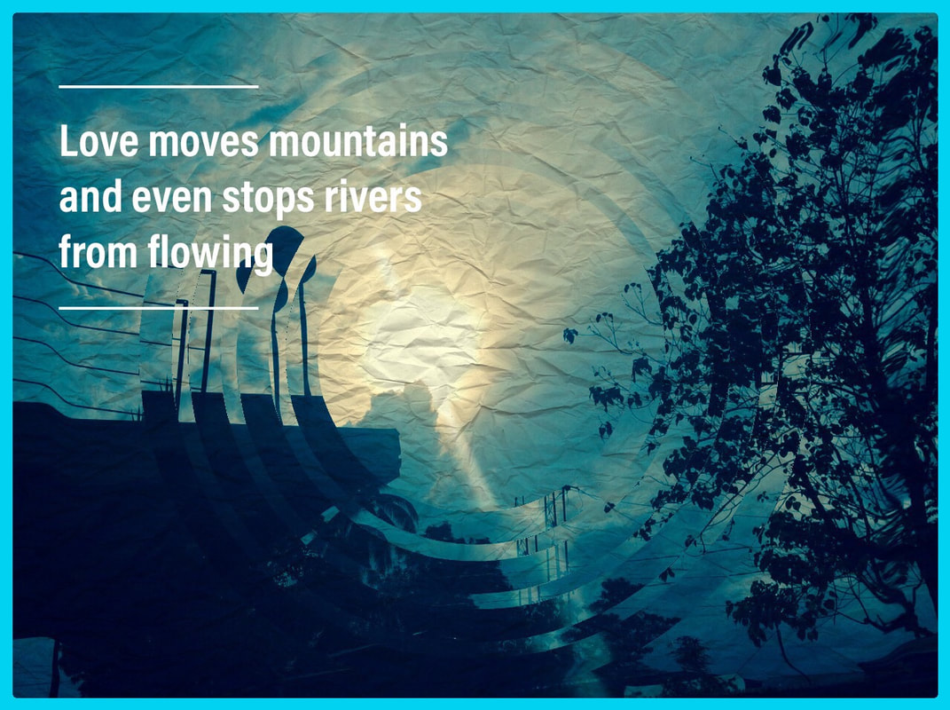 Love As We Know - Love Moves Mountains And Even Stops Rivers From Flowing