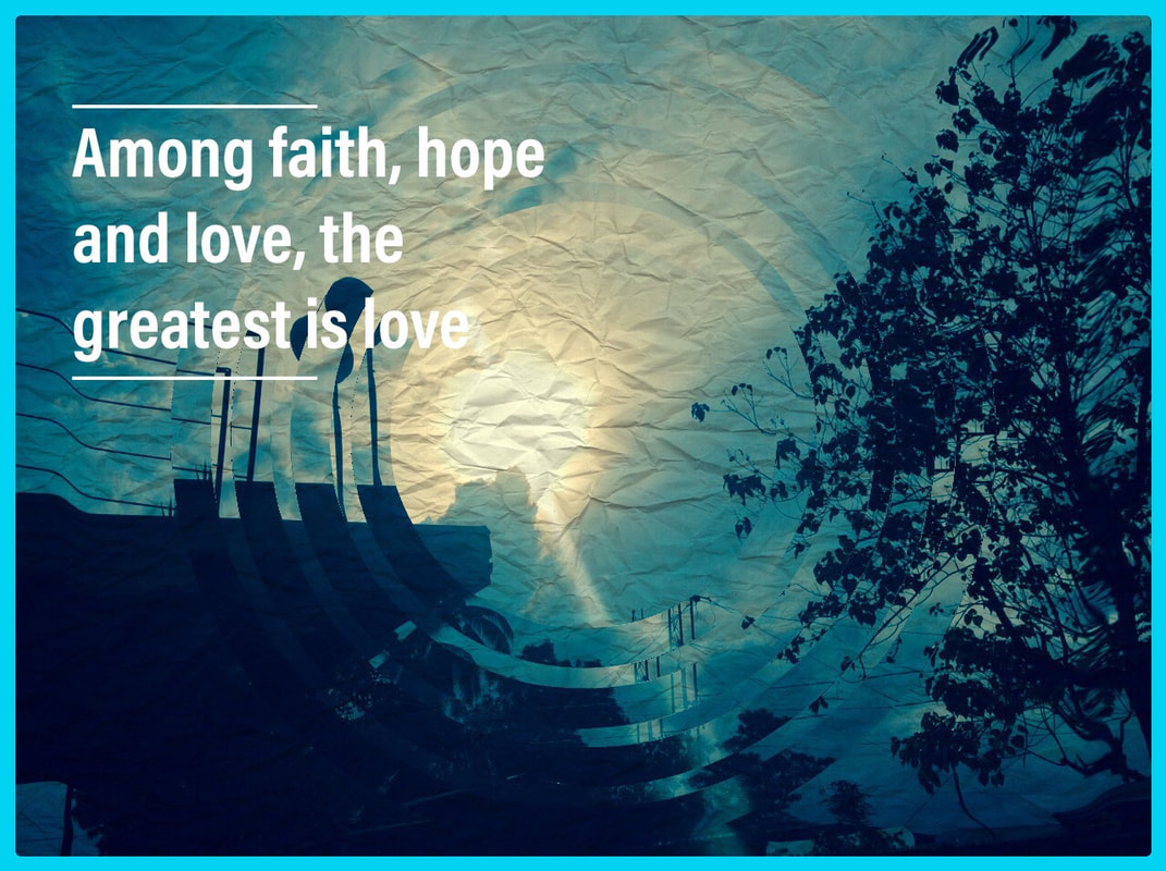 Love As We Know - Among Faith And Hope And Love The Greatest Is Love