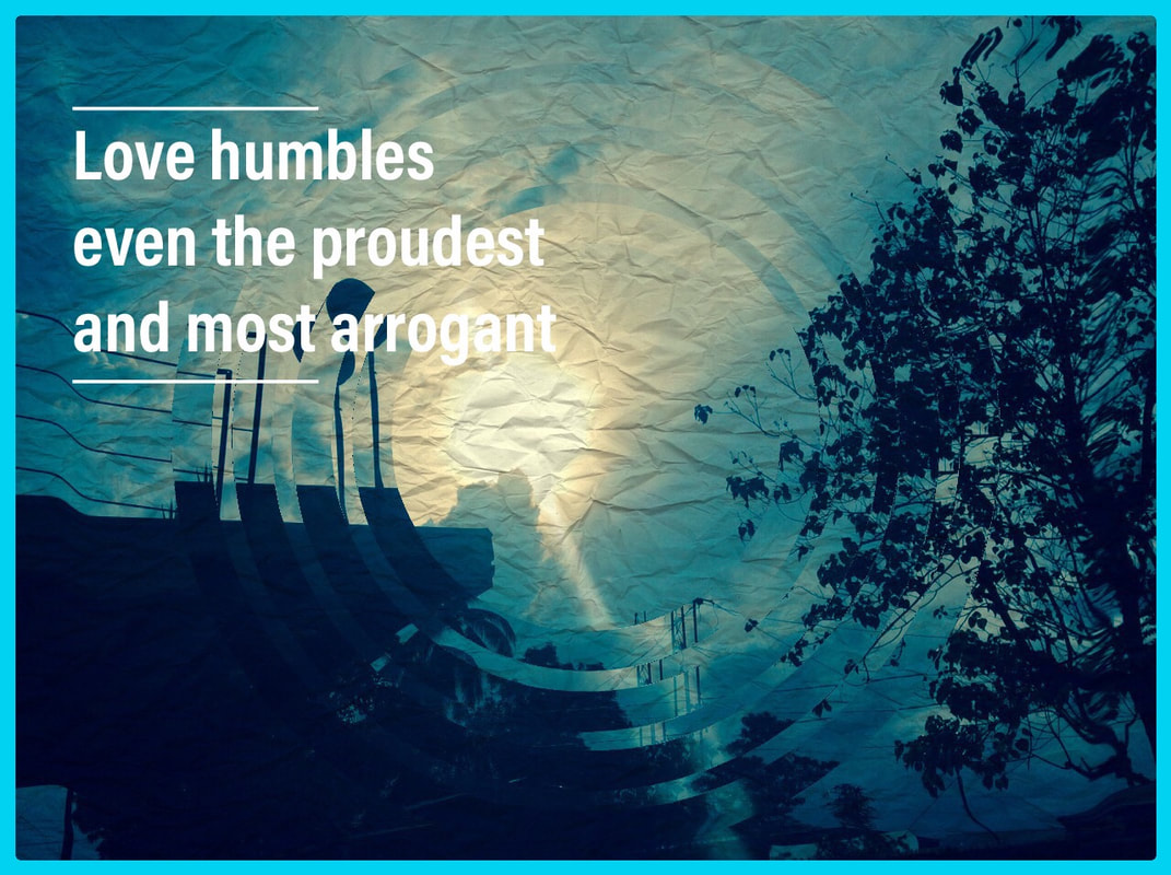 Love As We Know - Love Humbles Even The Proudest And Most Arrogant