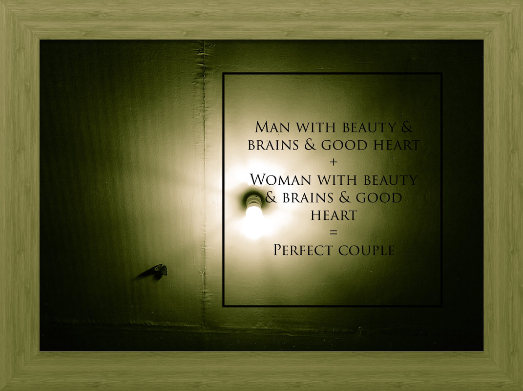 Man With Beauty & Brains & Good Heart Plus Woman With Beauty & Brains & Good Heart Equals Perfect Couple