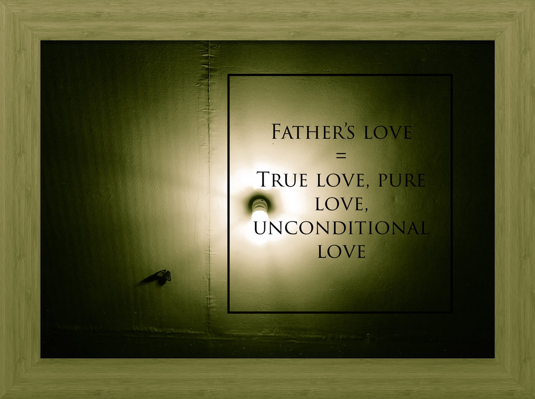 Father's Love Equals True Love Or Pure Love Or Unconditional Love