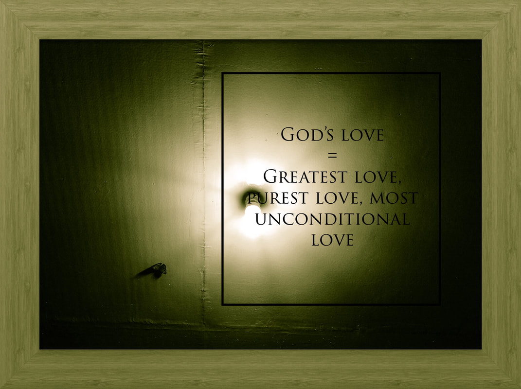 God's Love Equals Greatest Love Or Purest Love Or Most Unconditional Love