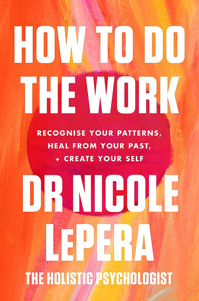 How To Do The Work: The Sunday Times Bestseller by Nicole LePera 